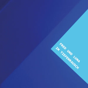 FRED UND LUNA Im Tiefenrausch