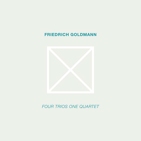 FRIEDRICH GOLDMANN Four Trios One Quartet