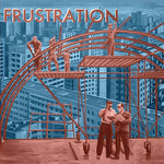 FRUSTRATION Uncivilized