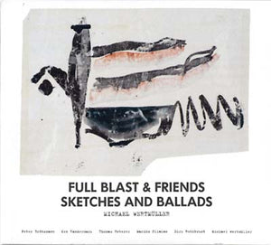 FULL BLAST & FRIENDS Sketches And Ballads