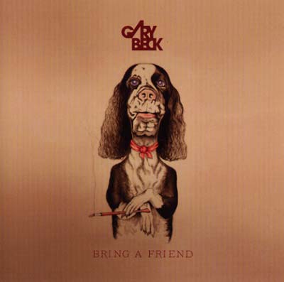 GARY BECK Bring a Friend
