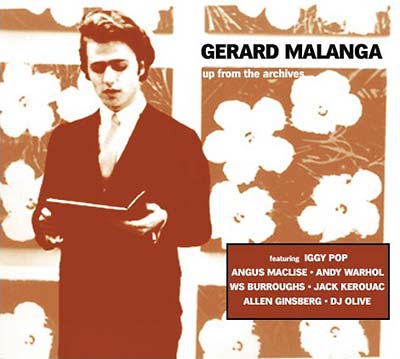 GERARD MALANGA Up From the Archives