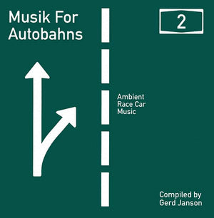 GERD JANSON PRESENTS Musik For Autobahns 2: Ambient Race Car Music Compiled by Gerd Janson