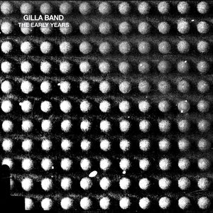 Gilla Band The Early Years (10Th Anniversary Edition)