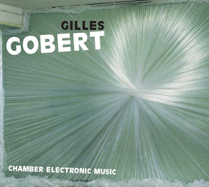 GILLES GOBERT Chamber Electronic Music