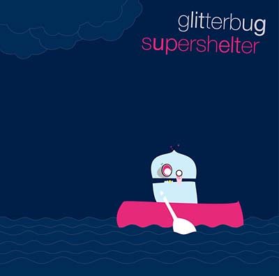 GLITTERBUG Supershelter