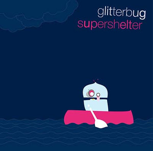 GLITTERBUG Supershelter