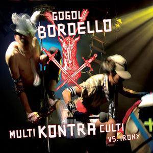 GOGOL BORDELLO Multi Kontra Culti Vs Irony