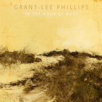 Grant-lee Phillips In The Hour Of Dust (Signed) (Clear Golden Smoke Vinyl)