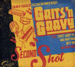 GRITS 'N GRAVY Second Shot