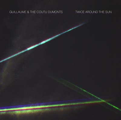GUILLAUME & THE COUTU DUMONTS Twice Around the Sun
