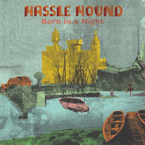 HASSLE HOUND Born In A Night