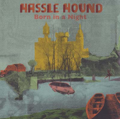 HASSLE HOUND Born In A Night