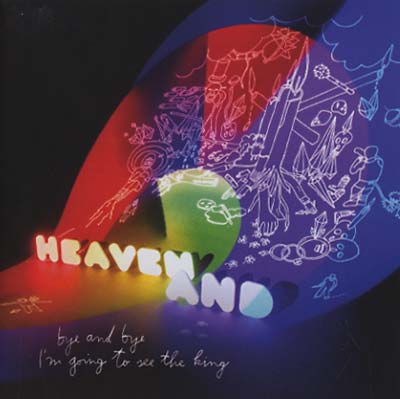HEAVEN AND Bye And Bye I'm Going To See The King