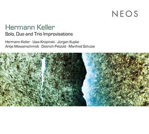 HERMANN KELLER Solo, Duo, and Trio Improvisations