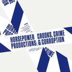 HORSEPOWER PRODUCTIONS Crooks, Crime & Corruption