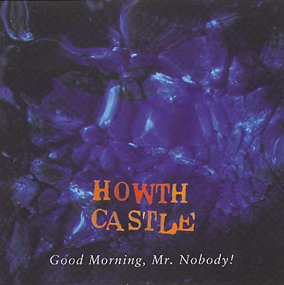 HOWTH CASTLE Good Morning, Mr. Nobody