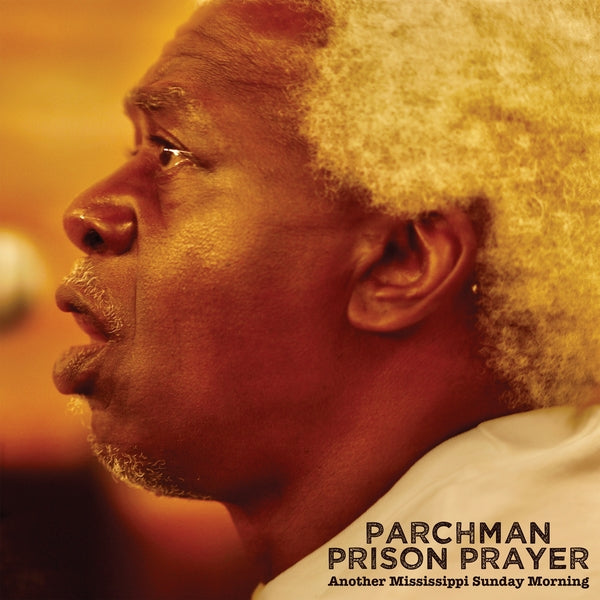IAN BRENNAN Parchman Prison Prayer: Another Mississippi Sunday Morning