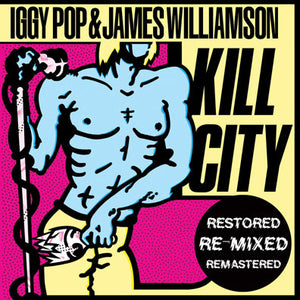 Iggy & James Williamson Pop Kill City (Restored Edition)