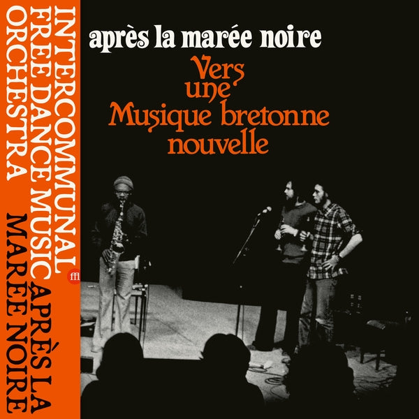 INTERCOMMUNAL FREE DANCE MUSIC ORCHESTRA Apres La Maree Noire: Vers Une Musique Bretonne Nouvelle