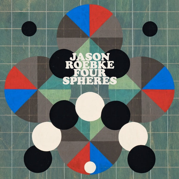 JASON ROEBKE Four Spheres