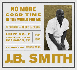 J.B. SMITH No More Good Time in the World for Me