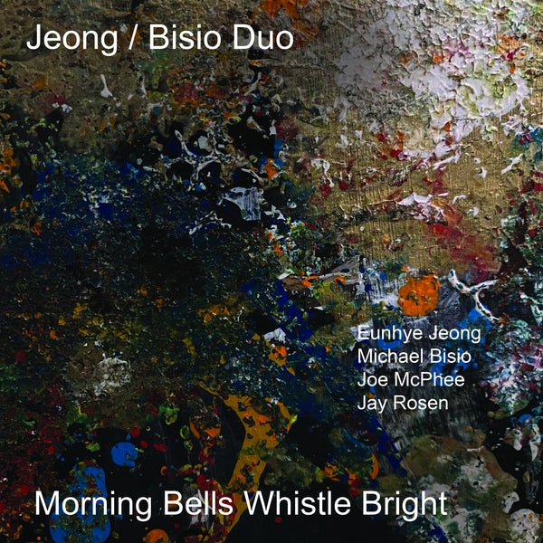 Jeong/Bisio Duo With Joe Mcphee & Jay Rosen Morning Bells Whistle Bright