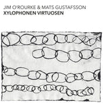 JIM O'ROURKE & MATS GUSTAFSSON Xylophonen Virtuosen