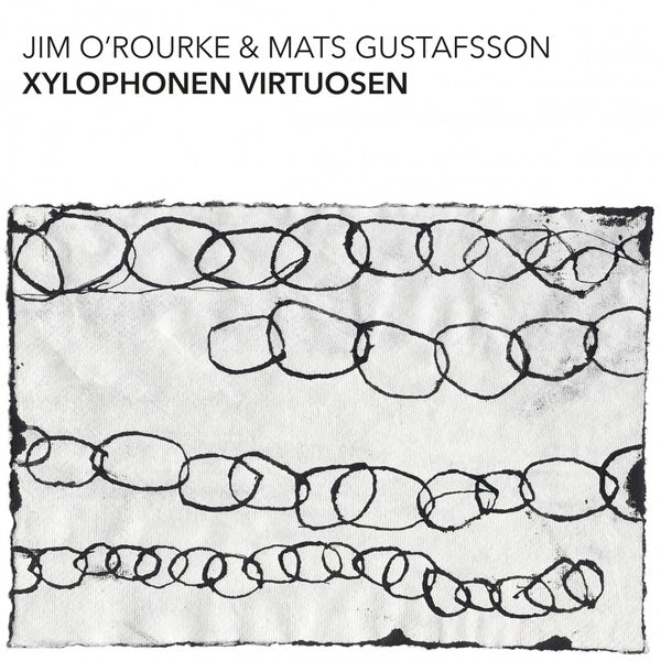 JIM O'ROURKE & MATS GUSTAFSSON Xylophonen Virtuosen