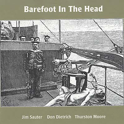 JIM SAUTER/DON DIETRICH/THURSTON MOORE Barefoot In The Head