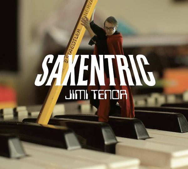 JIMI TENOR Saxentric