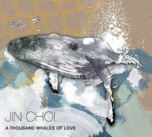 JIN CHOI A Thousand Whales Of Love