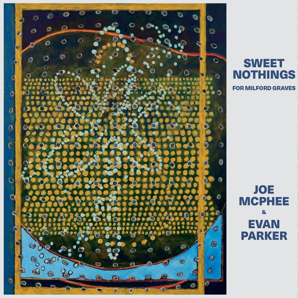 JOE MCPHEE & EVAN PARKER Sweet Nothings (for Milford Graves)