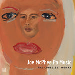 JOE MCPHEE PO MUSIC The Loneliest Woman