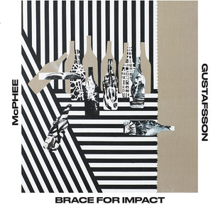 JOE MCPHEE/MATS GUSTAFSSON Brace For Impact