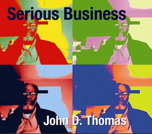 JOHN D. THOMAS Serious Business