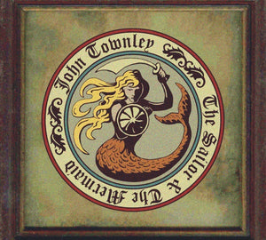 JOHN TOWNLEY The Sailor & The Mermaid