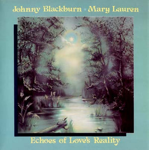 JOHNNY BLACKBURN & MARY LAUREN Echoes Of Love's Reality