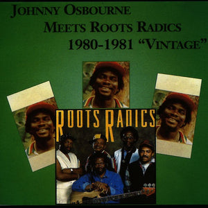 JOHNNY OSBOURNE Meets Roots Radics 1980-1981 "Vintage"
