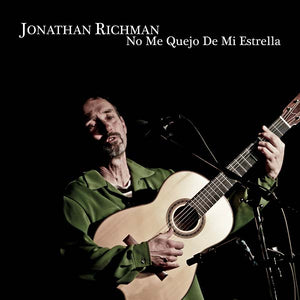 Jonathan Richman No me quejo de mi estrella