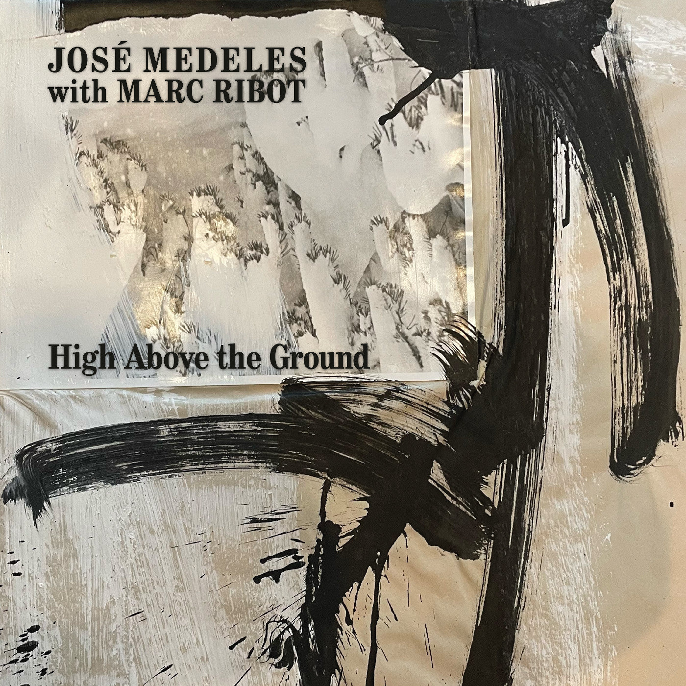 José With Marc Ribot Medeles High Above The Ground (Black & White Splatter Vinyl)