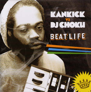 KANKICK Kankick vs DJ Choku: Beat Life