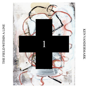 KEN VANDERMARK The Field Within a Line (Black Cross Solo Sessions 1)