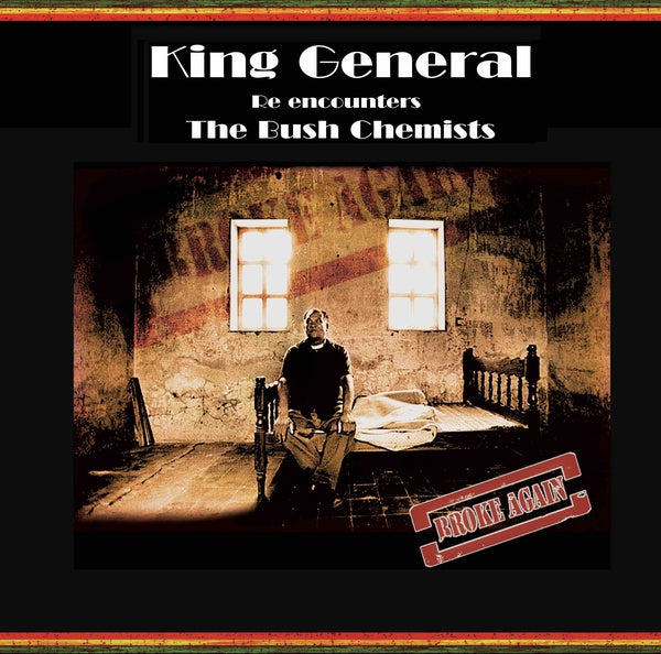 KING GENERAL & THE BUSH CHEMISTS Broke Again