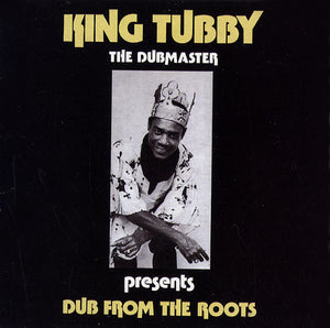 King Tubby Dub From The Roots