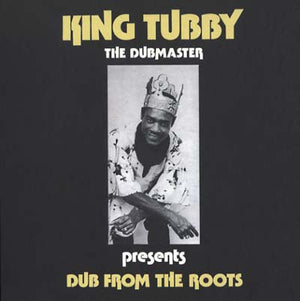 King Tubby Dub From The Roots
