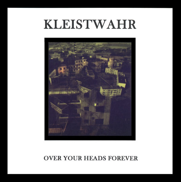 KLEISTWAHR Over Your Heads Forever