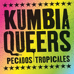 KUMBIA QUEERS Pecados Tropicales