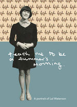 LAL WATERSON Teach Me to Be a Summer's Morning: A Portrait of Lal Waterson
