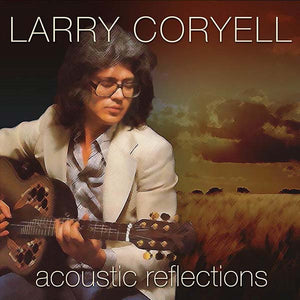 Larry Coryell Acoustic Reflections